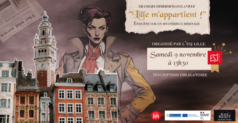 Samedi 9/11 : "Lille m'appartient !" Enquête sur un mystérieux héritage Grand jeu immersif dans les rues de Lille proposé par l'ESJ Lille dans le cadre de son centenaire. Enquête tout public en équipe libre Gratuit - 13h30 - 17h30 Pour participer au grand jeu, l'équipe devra posséder un smartphone et télécharger l'application du grand jeu. Les indices sont à collecter sur une dizaine de lieux. Inscription : https://forms.gle/TssMpFrSmqMrd71P7 Possibilité de s'inscrire seul(e) et de constituer une équipe sur place. La Voix du Nord, 20 minutes Lille, Vozer, La Gazette de Lille, Nord Éclair et bien d'autres : tous les médias de la capitale des Flandres sont en passe d'être rachetés et fusionnés en un média unique. Alors que toutes les rédactions locales sont réunies par leur futur propriétaire pour une dernière mission qui doit les départager, une incroyable dépêche tombe, qui pourrait bien ébranler l’avenir de Lille mais aussi son passé... En équipes libres, incarnez l’une de ces rédactions locales et arpentez les mystères de la ville : de l’Opéra à l’ESJ Lille, des amphithéâtres de Sciences Po Lille à la scène du Spotlight, les rues pavées de la capitale des Flandres n’auront plus de secret pour vous, pas plus que les méthodes de journalisme d’investigation ! Mais parviendrez-vous à découvrir la vérité et à la faire paraître ? Pour le savoir, rendez-vous le samedi 09/11 à 13h30 à Sciences Po Lille pour le départ du jeu ! (durée : 4h). Projet cofinancé par l'Union européenne avec les Fonds européens de développement régional (FEDER), la Région Hauts-de-France, l'Etat (DRAC), avec le soutien de la mairie de Lille.